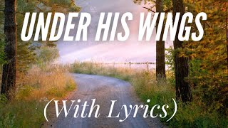 Under His Wings with lyrics  Beautiful Hymn [upl. by Hilarius]