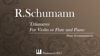 RSchumann  Träumerei  Violin or Flute and Piano  Piano Accompaniment [upl. by Melantha316]