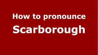 How to Pronounce Scarborough  PronounceNamescom [upl. by Llerreg490]