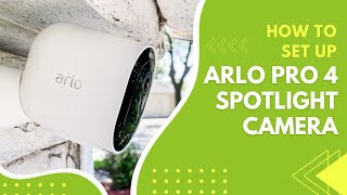 How to Set Up Arlo Pro 4 Spotlight Camera [upl. by Uy]