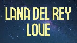 Lana Del Rey  Love Lyrics [upl. by Tsan]