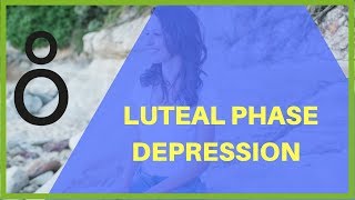 Luteal Phase Depression  PMDD Hormonal Mood Swings [upl. by Ssirk]