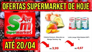 ðŸ”¥ SUPERMARKET OFERTAS DO DIA  ENCARTE DE PROMOÃ‡Ã•ES DA REDE SUPERMARKET VÃLIDAS ATÃ‰ 200422 ðŸ”¥ [upl. by Dosi]