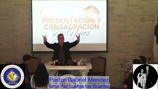 Pastor Gabriel Mendez  Tema No Sueltes los Guantes [upl. by Cleasta362]