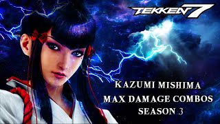 TEKKEN 7  Kazumi Mishima MAX Damage Combos Season 3  KERMILLION [upl. by Grani]