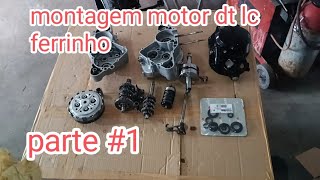 montagem motor dt lc ferrinho quottzr  rzquot 1 parte [upl. by Kleiman407]