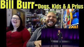 React to Bill Burr Dogs Kids amp A Prius Reaction [upl. by Crystie302]