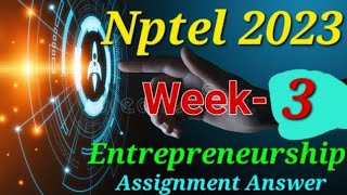 Entrepreneurship Week3 Assignment Answer  Nptel 2023 [upl. by Nylassej]