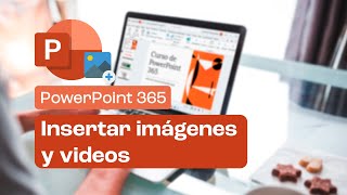 Insertar imágenes y videos l Curso de PowerPoint 365 [upl. by Leafar]