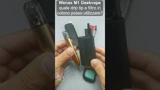 Wenax M1 GeekVape quale drip tip o filtro cotone utilizzare  UnikoSvapo Review 2023 [upl. by Ayoj]