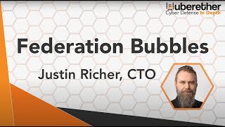 Federation Bubbles with Justin Richer CTO of UberEther [upl. by Danella]