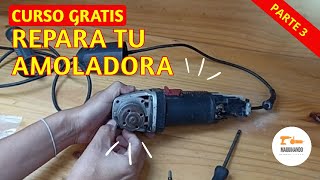 【PARTE 3】 CURSO REPARA TU AMOLADORA  realizando limpieza de amoladora [upl. by Cheney]