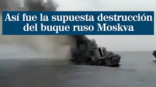 Primeras imágenes de la supuesta destrucción del buque ruso Moskva [upl. by Noell]