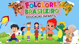 FOLCLORE BRASILEIRO NA EDUCAÇÃO INFANTIL  dia do folclore brasileiro  22 de Agosto  aula completa [upl. by Ninnette]