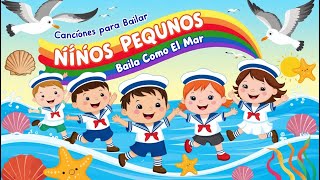 Canciones para Bailar Niños Pequeños  Baila Como el Mar [upl. by Ailiec967]