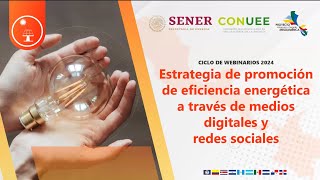 Webinar sobre eficiencia energética en medios digitales CONUEE [upl. by Cati857]