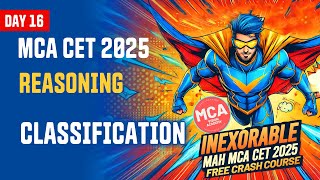 Reasoning Classification for MAH MCA CET 2025  DAY 16 🚀 INEXORABLE Free Crash Course 🔥 [upl. by Baptiste]