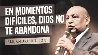 Pr Bullón  Em momentos Dificiles Dios no te abandona [upl. by Alvis]