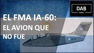 El FMA IA60 El entrenador y avion de ataque que no fue [upl. by Anitra580]