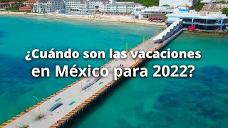 Estos son los Días Festivos y puentes del 2022 en México [upl. by Shanan948]