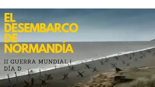 II GUERRA MUNDIAL  EL DESEMBARCO DE NORMANDÍA  DÍA D  DOCUMENTAL EN ESPAÑOL [upl. by Redmer]