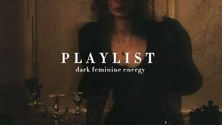 dark feminine energy  playlist [upl. by Maury939]