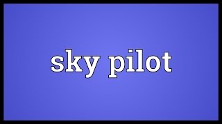 Sky pilot Meaning [upl. by Muffin]