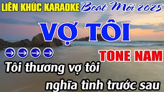 Liên Khúc Vợ Tôi Karaoke Tone Nam Karaoke Mê Nhạc Sống Beat Mới [upl. by Aniwde]