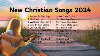 BEST Christian Songs 2024 for Praise and Worship [upl. by Eglantine290]