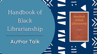 Author Talk Handbook for Black Librarianship [upl. by Virgilia]