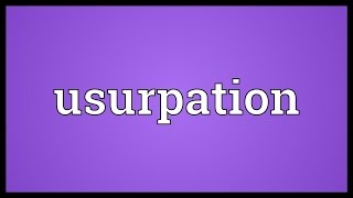 Usurpation Meaning [upl. by Spearing297]