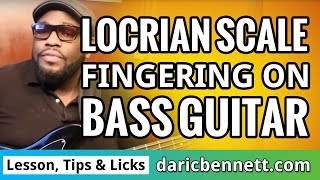 LOCRIAN SCALE FINGERING ON BASS GUITAR  Daric Bennetts Bass Lessons Tips amp Licks [upl. by Eilhsa]