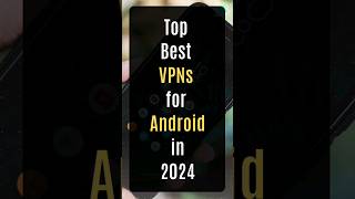 Top Best VPNs for Android in 2024 android vpn [upl. by Kristo]