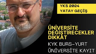 YKS 2024 YATAY GEÃ‡Ä°Åž ÃœNÄ°VERSÄ°TE DEÄžÄ°ÅžTÄ°RME KYK BURS YURT DERS KAYIT VE SÄ°LME [upl. by Anitsim]