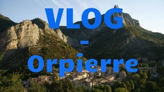 VLOG  UN SÉJOUR INOUBLIABLE  Orpierre [upl. by Seen724]