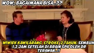 Wiwiek Kawilarang stroke 2 tahun sembuh 12 jam setelah di brain spa oleh dr Terawan [upl. by Attenyl]