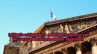 Députés critiquent la politique française sur les OQTF et les visas pour les Algériens [upl. by Ataymik]