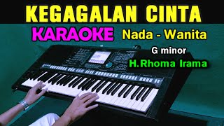 KEGAGALAN CINTA  Rhoma Irama  KARAOKE Nada Wanita [upl. by Aloivaf]