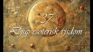 Djup Esoterisk Visdom 37 [upl. by Oos]