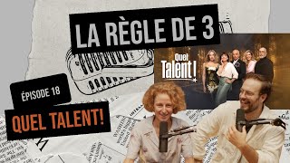 Ep 18  Quel Talent  Règle de 3 podcast [upl. by Ahsinej]