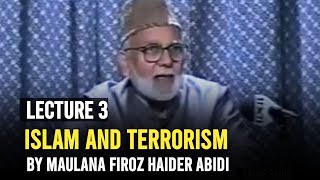 Prophet Muhammad Macca Me Kyu  Islam And Terrorism  Lecture 3  By Maulana Firoz Haider Abidi [upl. by Zonda]