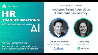 Anthems Talent Acquisition Transformation Journey feat George Hoffmaster Dir of TA amp Athena Karp [upl. by Stanzel500]