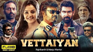 Vettaiyan 2024 Full Movie In Hindi Dubbed South  Rajinikanth Amitabh Bachchan  HD Reviews amp Facts [upl. by Nanam]