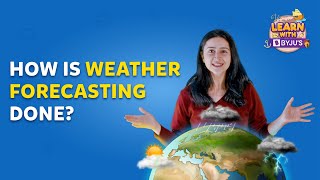 Weather Forecast  Magic or Science  Learn With BYJUS [upl. by Nirrak]