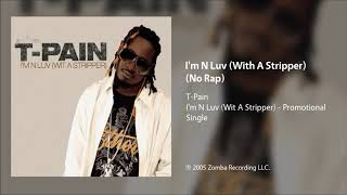 TPain  Im N Luv Wit A Stripper CleanNo Rap [upl. by Sassan]