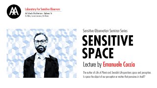 Sensitive Space  Lecture by Emanuele Coccia [upl. by Eesyak459]