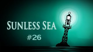 Sunless Sea Ep 26  A SerpentTrap [upl. by Furie]