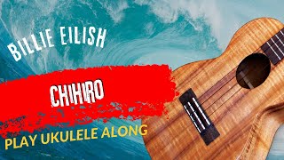 Play Ukulele Along Billie Eilish Chihiro [upl. by Eisned696]