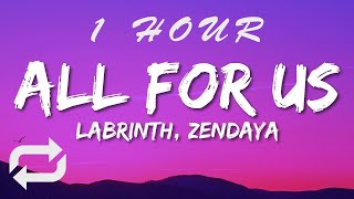 Labrinth Zendaya  All For Us Lyrics  1 HOUR [upl. by Atiugram837]