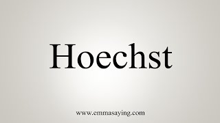 How To Say Hoechst [upl. by Utas188]